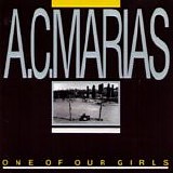 A.C. Marias - One of Our Girls (Has Gone Missing)