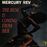 Mercury Rev - The Hum Is Coming From Her