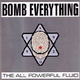 Bomb Everything - The All Powerful Fluid