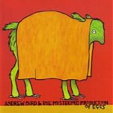 Andrew Bird - Andrew Bird & The Mysterious Production of Eggs