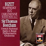 Sir Thomas Beecham / French National Radio Orchestra / Royal Philharmonic Orches - Bizet: Symphony in C - L'Arlesienne Suites