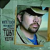 Toby Keith - White Trash With Money
