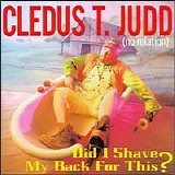 Cledus T. Judd - Did I Shave My Back For This?