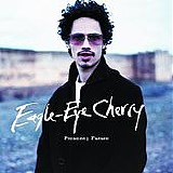 Eagle-Eye Cherry - Present / Future