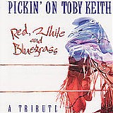 Pickin' On - Pickin' On Toby Keith: Red, White & Bluegrass...