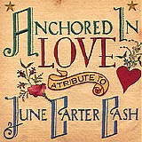 Various artists - Anchored In Love: A Tribute To June Carter Cash