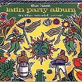 Various artists - The Best Latin Party Album In The World... Ever!