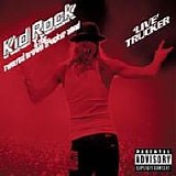 Kid Rock - 'Live' Trucker (Explicit)