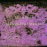 Mazzy Star - So Tonight That I Might See