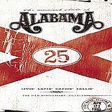 Alabama - Livin' Lovin' Rockin' Rollin': The 25th Anniversary Collection