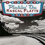 Pickin' On - Pickin' On Rascal Flatts: A Bluegrass Tribute