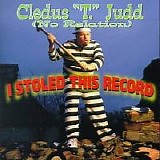 Cledus T. Judd - I Stoled This Record (Bonus Tracks)