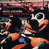 Elvis Costello - When I Was Cruel