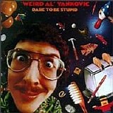 "Weird Al" Yankovic - Dare To Be Stupid