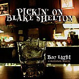 Pickin' On - Pickin' On Blake Shelton: Bar Light, A...