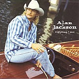 Alan Jackson - Everything I Love