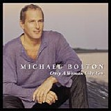 Michael Bolton - Only A Woman Like You