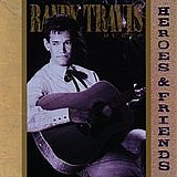 Randy Travis - Heroes And Friends