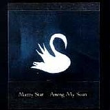 Mazzy Star - Among My Swan