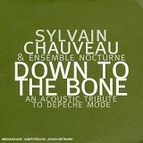 Sylvain Chauveau & Ensemble Nocturne - Down to the Bone: An Acoustic Tribute to Depeche Mode