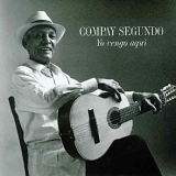 Compay Segundo - Yo vengo aquí