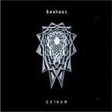 Bauhaus - Gotham
