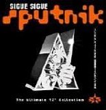 Sigue Sigue Sputnik - The Ultimate 12" Collection