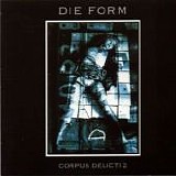 Die Form - Corpus Delicti (Remastered)