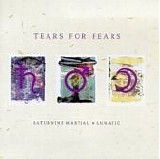 Tears For Fears - Saturnine Martial & Lunatic