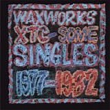 XTC - Waxworks: Some Singles 1977-1982