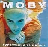 Moby - Everything Is Wrong