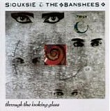 Siouxsie & The Banshees - Through The Looking Glass