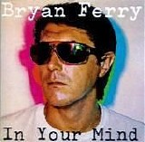 Bryan Ferry - In Your Mind