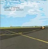 Saint Etienne - Sound Of Water