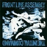 Front Line Assembly - The Initial Command