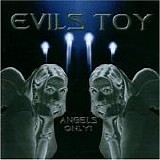 Evils Toy - Angels Only!