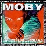 Moby - Everything Is Wrong: Non-Stop DJ Mix by Evil Ninja Moby