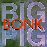 Big Pig - Bonk