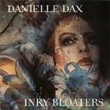 Danielle Dax - Inky Bloaters