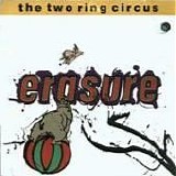 Erasure - The Two Ring Circus