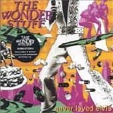Wonder Stuff - Never Loved Elvis
