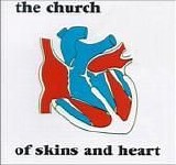 Church - Of Skins And Heart