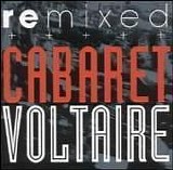 Cabaret Voltaire - Remixed