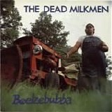 Dead Milkmen - Beelzebubba