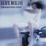 Alice Deejay - Who Needs Guitars Anyway?