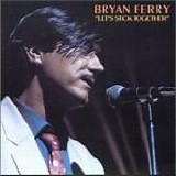 Bryan Ferry - Let's Stick Together