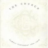 Church - Almost Yesterday 1981-1990