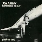 Jon Astley - Everyone Loves The Pilot (Except The Crew)