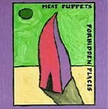 Meat Puppets - Forbidden Places