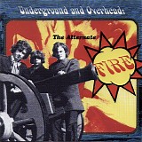 Fire - Underground And Overhead
